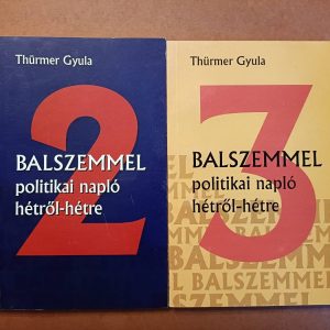 Balszemmel politikai napló hétről-hétre 2.-3.-Thürmer Gyula Dedikált!